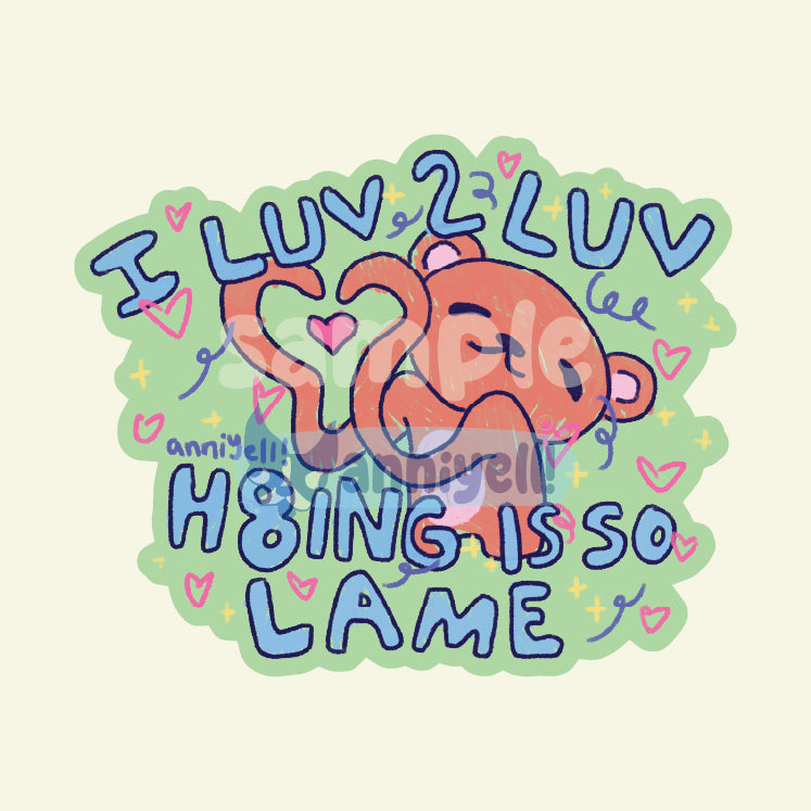 h8ing is so lame Die-Cut Sticker