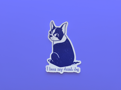 i love my dumb dog Die-Cut Sticker