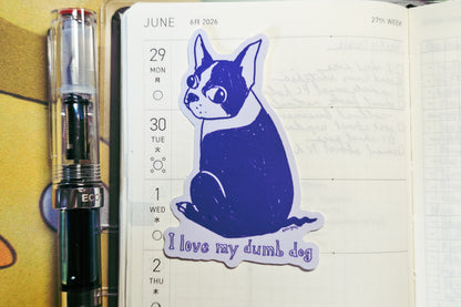 i love my dumb dog Die-Cut Sticker