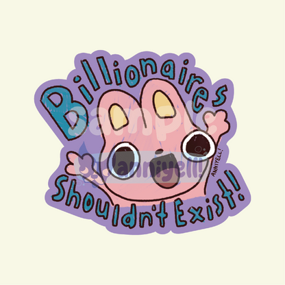 billionaires shouldn't exist Die-Cut Sticker